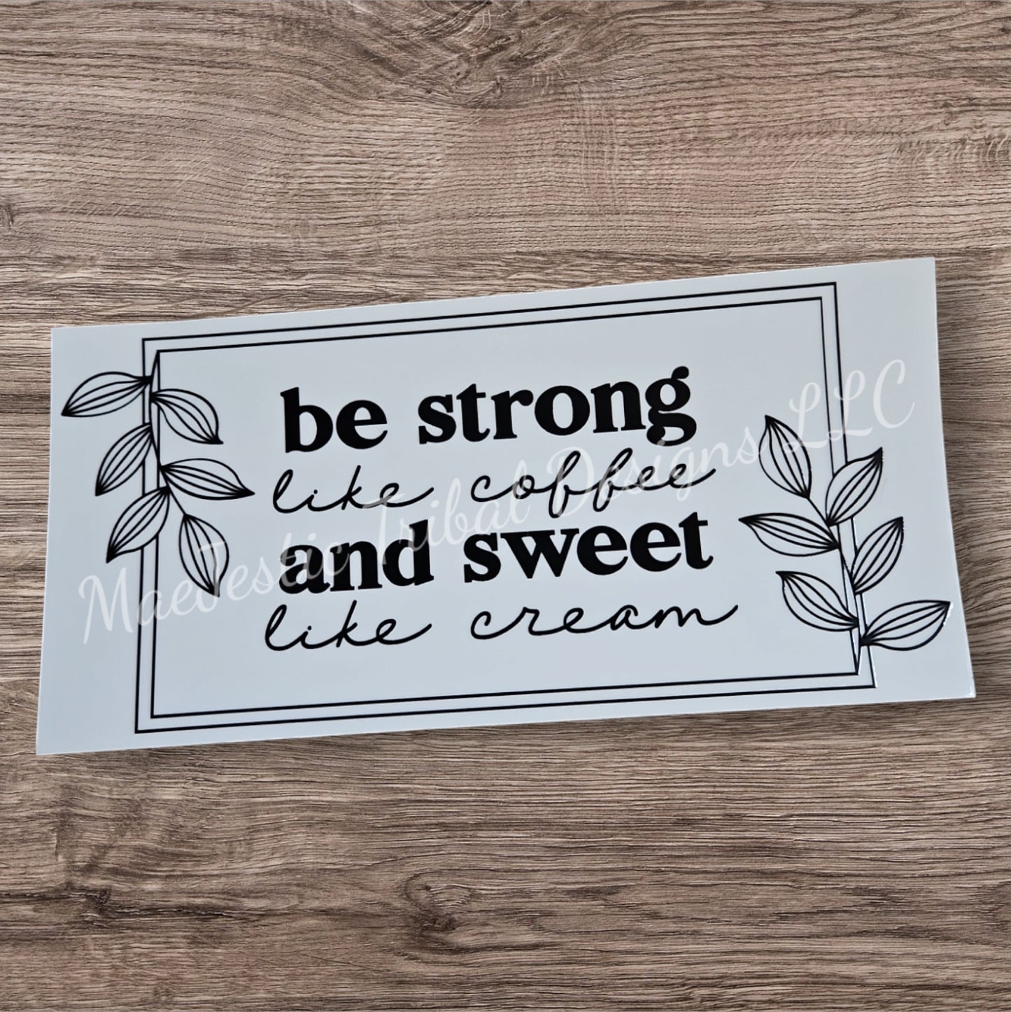 Be Strong And Sweet UV Cup Wrap